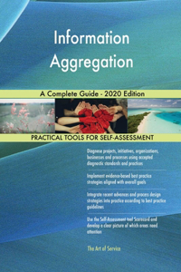 Information Aggregation A Complete Guide - 2020 Edition