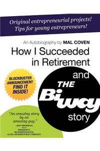 How I Succeeded in Retirement and the Biway Story