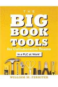 Big Book of Tools for Collaborative Teams in a PLC at Work(R)