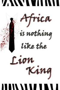 Africa is Nothing Like the Lion King