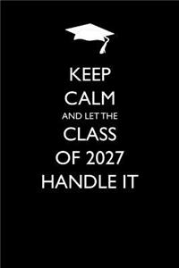 Keep Calm and Let the Class of 2027 Handle It