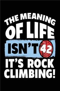 The Meaning Of Life Isn't 42 It's Rock Climbing