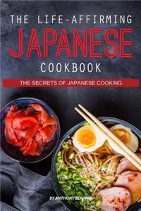 The Life-Affirming Japanese Cookbook: The Secrets of Japanese Cooking