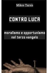 Contro Luca: Moralismo E Opportunismo Nel Terzo Vangelo