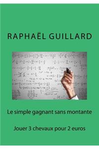 Le simple gagnant sans montante