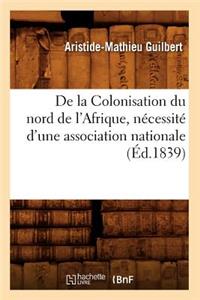 de la Colonisation Du Nord de l'Afrique, Nécessité d'Une Association Nationale (Éd.1839)
