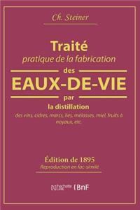 Traité Pratique de la Fabrication Des Eaux-De-Vie Par La Distillation Des Vins