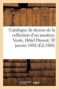 Catalogue de Dessins Anciens de la Collection d'Un Amateur de Province