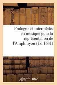 Prologue Et Intermèdes En Musique Ornez Et Entrées de Ballet Pour La Représentation de l'Amphitryon