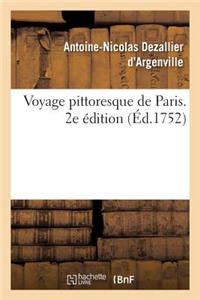 Voyage Pittoresque de Paris Ou Indication de Tout CE Qu'il Y a de Plus Beau Dans Cette Grande Ville