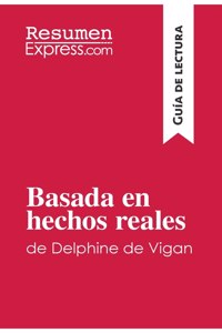 Basada en hechos reales de Delphine de Vigan (Guía de lectura)