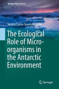 Ecological Role of Micro-Organisms in the Antarctic Environment