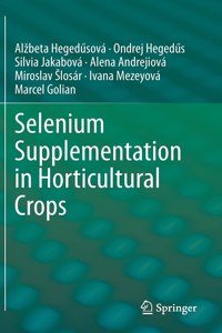 Selenium Supplementation in Horticultural Crops