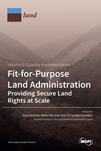 Fit-for-Purpose Land Administration- Providing Secure Land Rights at Scale. Volume 2
