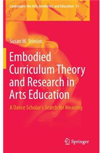 Embodied Curriculum Theory and Research in Arts Education