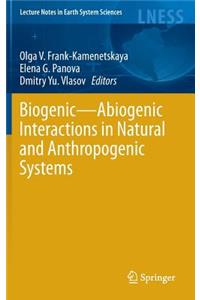 Biogenic--Abiogenic Interactions in Natural and Anthropogenic Systems