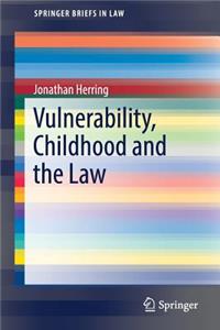 Vulnerability, Childhood and the Law