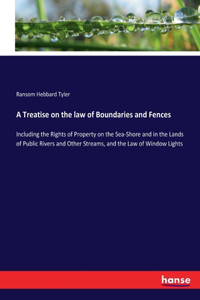 Treatise on the law of Boundaries and Fences