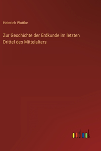 Zur Geschichte der Erdkunde im letzten Drittel des Mittelalters
