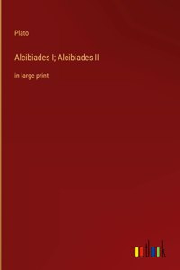Alcibiades I; Alcibiades II