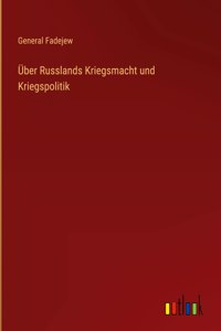 Über Russlands Kriegsmacht und Kriegspolitik