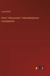 Herra "Valtuusmies": Kaksinäytöksinen huvinäytelmä