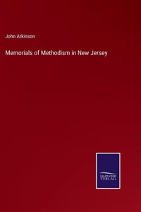 Memorials of Methodism in New Jersey