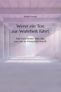 Wenn ein Ton zur Wahrheit führt