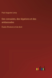 Des consulats, des légations et des ambassades