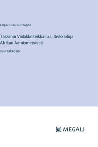 Tarzanin Viidakkoseikkailuja; Seikkailuja Afrikan Aarniometsissä