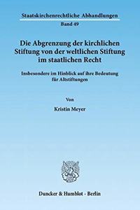 Die Abgrenzung Der Kirchlichen Stiftung Von Der Weltlichen Stiftung Im Staatlichen Recht