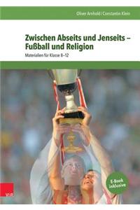 Zwischen Abseits Und Jenseits - Fussball Und Religion