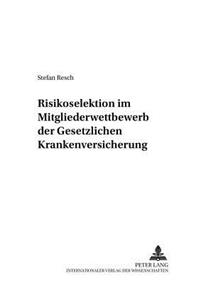 Risikoselektion Im Mitgliederwettbewerb Der Gesetzlichen Krankenversicherung