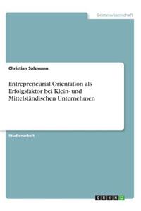 Entrepreneurial Orientation als Erfolgsfaktor bei Klein- und Mittelständischen Unternehmen