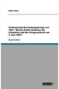 Hintergründe des Sechstagekriegs von 1967 - Welche Kräfte förderten die Eskalation und den Kriegsausbruch am 5. Juni 1967?