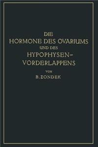 Hormone Des Ovariums Und Des Hypophysenvorderlappens: Untersuchungen Zur Biologie Und Klinik Der Weiblichen Genitalfunktion