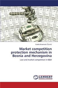 Market competition protection mechanism in Bosnia and Herzegovina