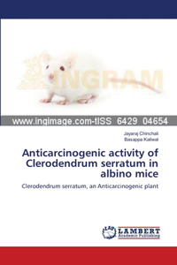 Anticarcinogenic activity of Clerodendrum serratum in albino mice