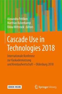 Cascade Use in Technologies 2018: Internationale Konferenz Zur Kaskadennutzung Und Kreislaufwirtschaft - Oldenburg 2018