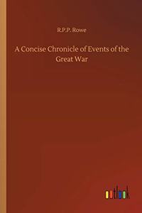 A Concise Chronicle of Events of the Great War