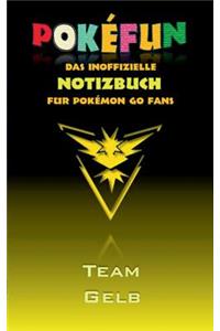 POKEFUN - Das inoffizielle Notizbuch (Team Gelb) für Pokemon GO Fans