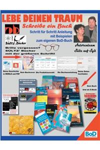 Lebe deinen Traum - Schreibe ein Buch - Schritt für Schritt-Anleitung mit Beispielen zum eigenen BoD-Buch