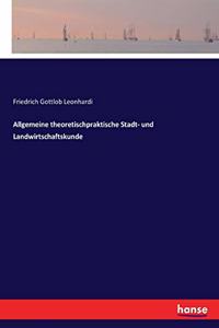 Allgemeine theoretischpraktische Stadt- und Landwirtschaftskunde