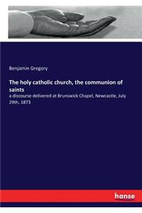 holy catholic church, the communion of saints