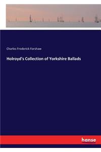 Holroyd's Collection of Yorkshire Ballads