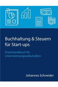 Buchhaltung & Steuern für Start-ups: Praxishandbuch für Unternehmergesellschaften