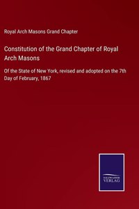 Constitution of the Grand Chapter of Royal Arch Masons