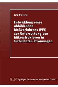 Entwicklung Eines Abbildenden Meßverfahrens (Piv) Zur Untersuchung Von Mikrostrukturen in Turbulenten Strömungen