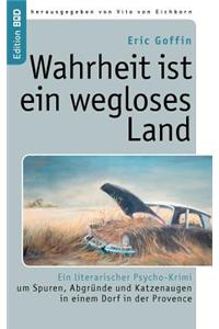 Wahrheit ist ein wegloses Land