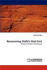 Recovering Delhi's Red Fort